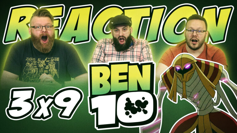 Ben 10 3x9 Reaction