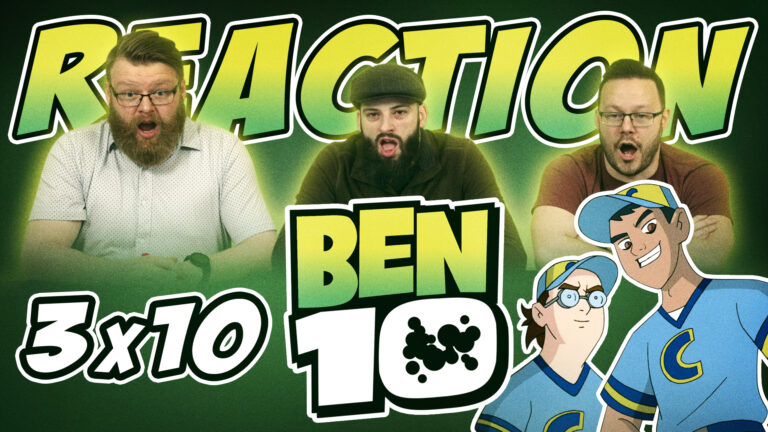 Ben 10 3x10 Reaction