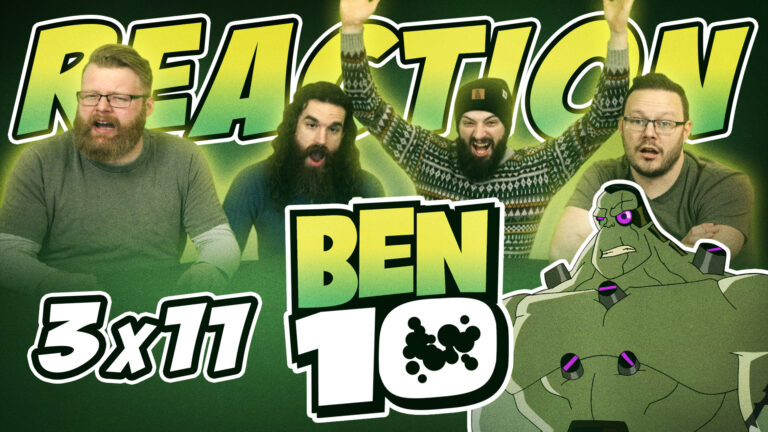Ben 10 3x11 Reaction