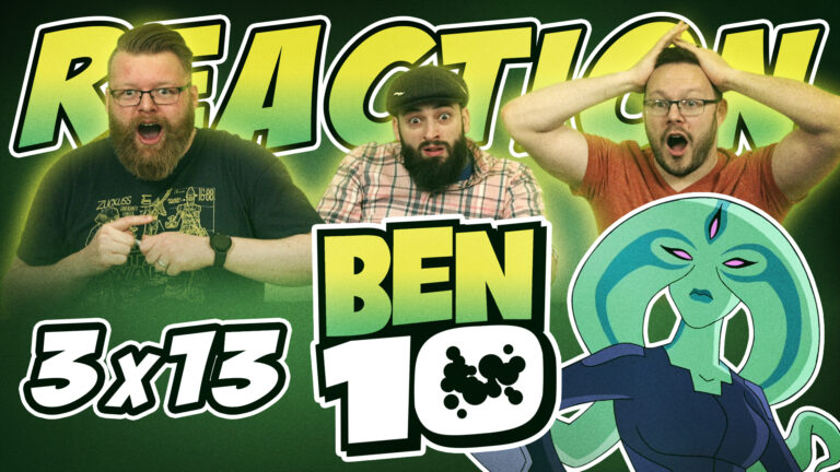 Ben 10 3x13 Reaction